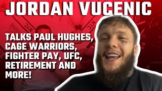 Jordan Vucenic Talks Paul Hughes Rematch, Cage Warriors, Pay Frustration, Retirement, UFC & More!