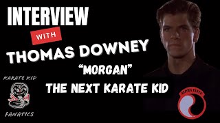 Interview Tom Downey “Morgan” The Next Karate Kid