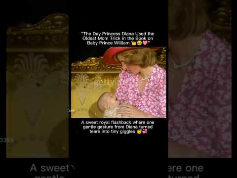 The Day Princess Diana Used the Oldest Mom Trick in the Book on Baby Prince William #diana #royals
