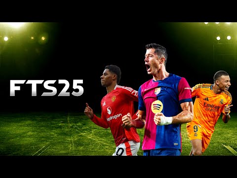 🆕 FTS 25 Mobile™ Full Transfer Eropa & New Kits Update 2024/2025 - Android OffIine Best Graphics 4K