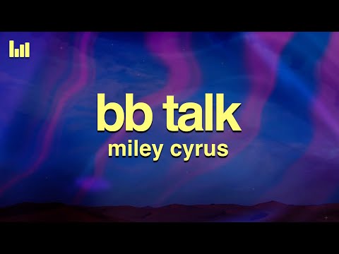 Miley Cyrus - BB Talk (Lyrics)