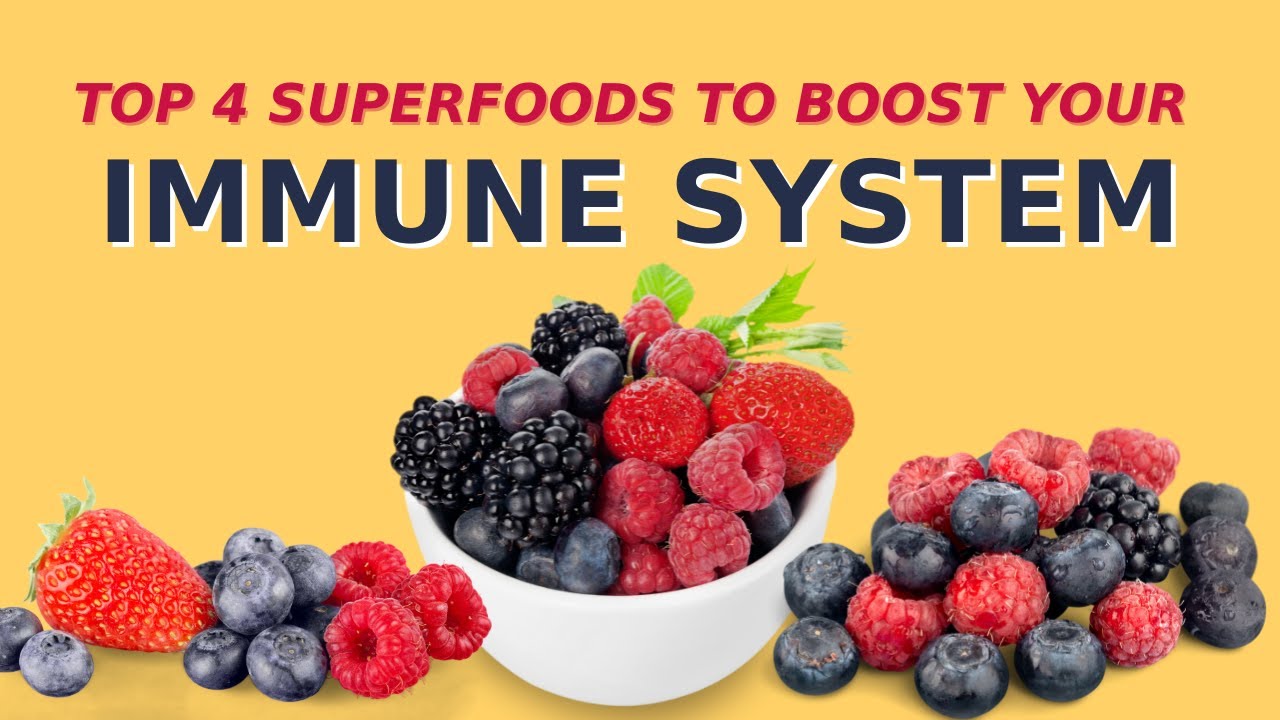 Top 4 Superfoods to Boost Your Immune System