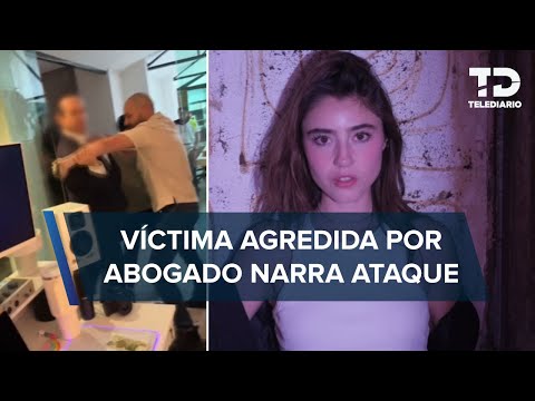 “Me quería matar”: Isabella Díaz, agredida por abogado en Polanco, narra cómo fue el ataque
