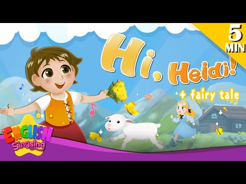 Hi, Heidi! + More Fairy Tales | Heidi | English Song and Story Singsing