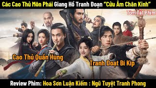 Review Phim: Hoa Sơn Luận Kiếm : Ngũ Tuyệt Tranh Phong | Phim Cổ Trang Trung Quốc | Phim Kiếm Hiệp