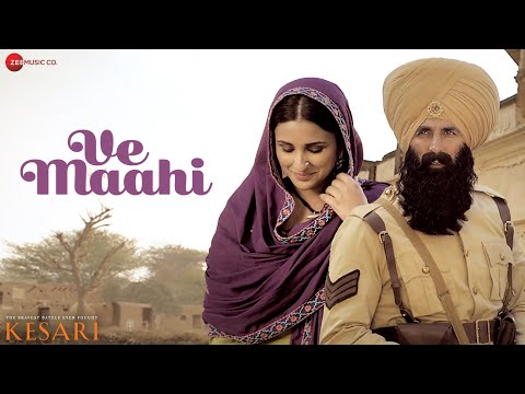 Ve Maahi - Arijit Singh | Akshay Kumar & Parineeti | Asees Kaur | Tanishk Bagchi | Kesari | Lyrical