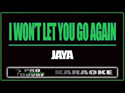 I won’t let you go again – JAYA (KARAOKE)