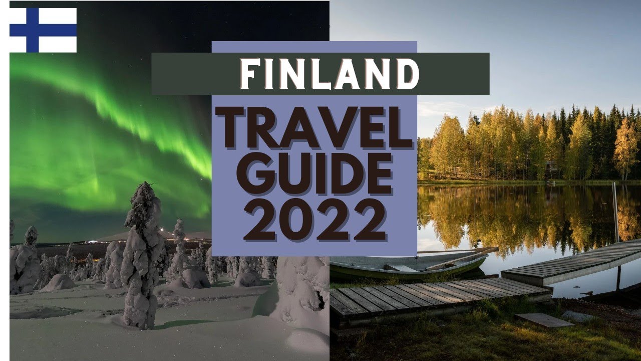 Finland Travel Guide 2022 – Best Places to Visit in Finland in 2022￼
