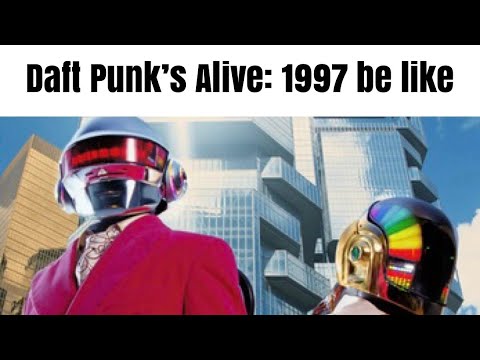 Daft Punk’s Alive: 1997 be like