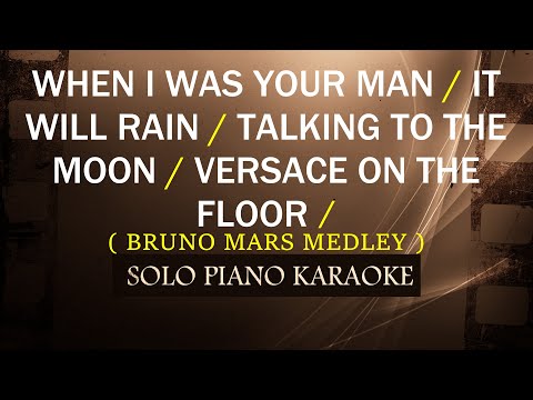 WHEN I WAS YOUR MAN / IT WILL RAIN / TALKING TO THE MOON / VERSACE ON THE FLOOR( BRUNO MARS MEDLEY )