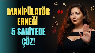 Manipülatör Erkeği 5 Saniyede Çöz!