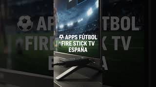 Apps Fútbol Fire Stick TV España ⚽🔥📺 #Shorts  #firetvstick