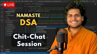 [LIVE] Namaste DSA - 1 day to go.. | ChitChat & live QnA session