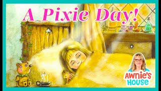 A PIXIE DAY! 🧚 Will Georgie Discover her Magical Gift?  Kid's Book Read Aloud with Awnie