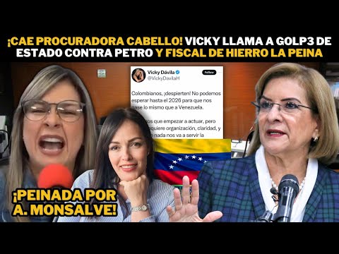 ¡CAE Procuradora cabello! Vicky llama a Golp3 de Estad0 contra Petro y Fiscal de Hierro la Peina