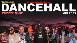 DANCEHALL MIX 2025 | PRETTY BABY - ELEPHANT MAN, MASICKA, VALIANT, DEXTA DAPS, KARTEL | DJ TREASURE