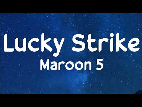 Maroon 5 - Lucky Strike (lyrics)