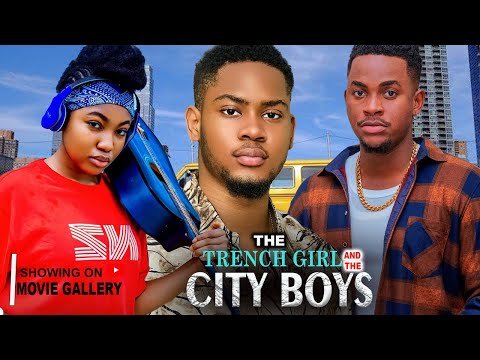 THE TRENCH GIRL AND THE CITY BOYS(FULL MOV IRE)ANGEL UNIGWE, JOSHUA CLINTON,2025 LATEST MOVIE