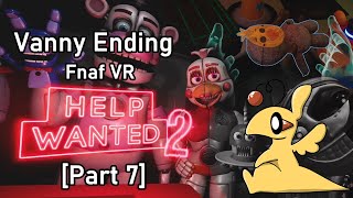 Fnaf VR Help Wanted 2 [Part 7] Vanny Ending