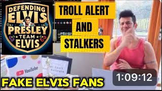 STALKERS AND TROLL ALERT EXPOSING FAKE ELVIS FANS - TRUTH HURTS 