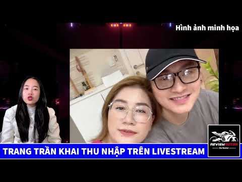 Trang Trần Khai Thu Nhập, Gay Gắt Trên Livestream Trước Mặt Mẹ Chồng Khi Bị Chê Hết Tiền