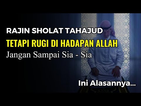 Ahli Tahajud Yang Rugi Di Mata Allah SWT | Perhatikan Jangan Sampai Sia - Sia