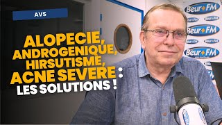 Alopécie, androgénique, hirsutisme, acné sévère : les solutions ! - Pr Philippe Humbert