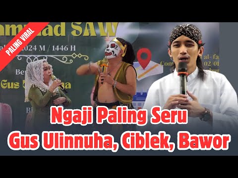 NGAJI PALING SERU BERSAMA GUS ULINNUHA CIBLEK BAWOR