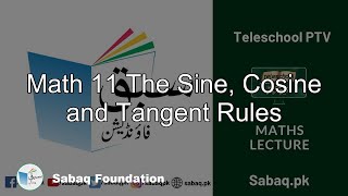 Math 11 The Sine, Cosine and Tangent Rules