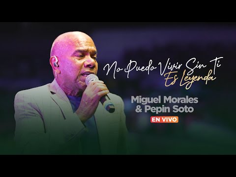 No Puedo Vivir Sin Ti - Miguel Morales & Pepín Soto