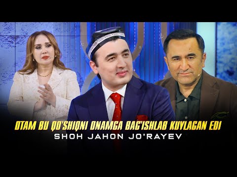 Shoh Jahon Jo'rayev - Otam bu qo'shiqni Onamga bag'ishlab kuylagan edi