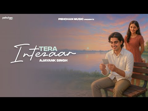 Tera Intezaar – Ajayank Singh | Official Music Video | New Indie Love Song 2025
