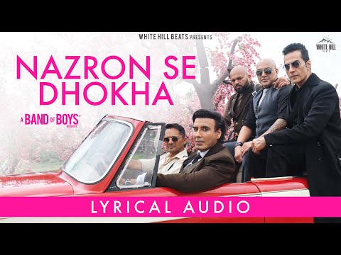 Nazro Se Dhokha (Lyrical Audio) A Band Of Boys | Meghdeep Bose | New Hindi Songs | Hindi Songs 2024