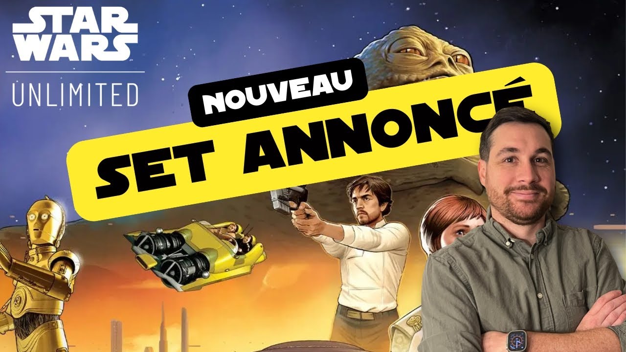 STAR WARS UNLIMITED - NOUVEAU SET, NOUVELLE MECANIQUE - SET 6