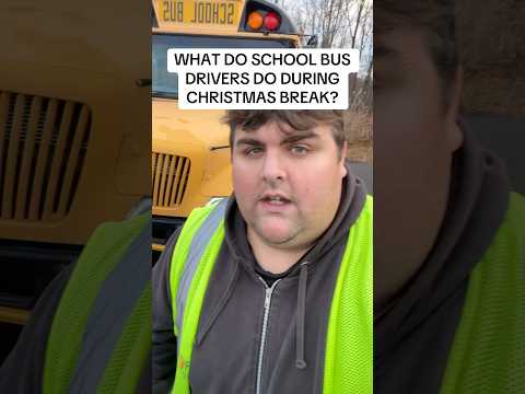 WHAT DO SCHOOL BUD DRIVERS DO DURING CHRISTMAS BREAK?