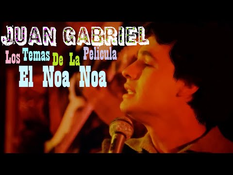 Juan Gabriel Los Temas De La Pelicula El Noa Noa