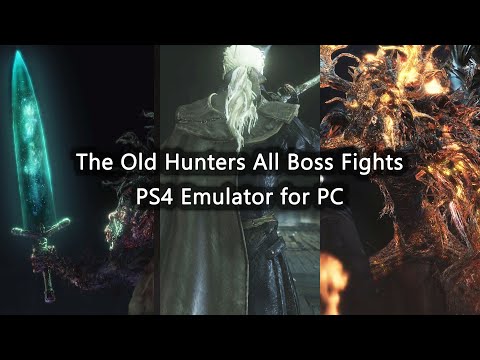 This Emulator is Highly Impressive - Bloodborne The Old Hunters DLC Boss Fights on PC