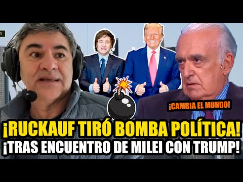 💣 RUCKAUF TIRÓ BOMBAZO POLÍTICO TRAS ENCUENTRO DE MILEI CON TRUMP 🇦🇷🇺🇸🔥