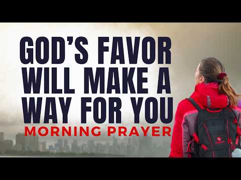 When God's FAVOR is On You This Will Happen | A Morning Prayer For Breakthrough