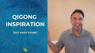Just Keep Going | Gentle Qigong Wisdom for Healing, Energy, and Daily Encouragement