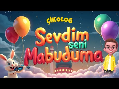 SEVDİM SENİ MABUDUMA (Çikolog) | Çocuk İlahileri | Çocuk Şarkıları