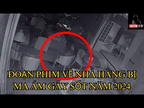 Đoạn phim về nhà hàng bị ma ám gây sốt cộng đồng mạng năm 2024