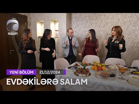 Evdəkilərə Salam - Ülviyyə Sədaqət  21.12.2024