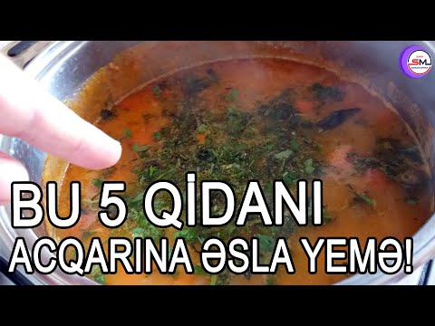 Bu 5 qidanı acqarına yemək təhlükəlidir