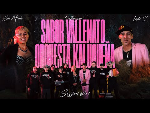 SABOR VALLENATO Y ORQUESTA KALUQUEÑA - SESSION #53 (SIN MIEDO : LADO "S")