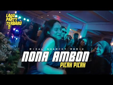 NONA AMBON PICAH PICAH - PARTY SENTAK RIZAL NHARCKY 2025 🌴