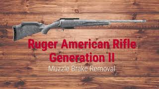 Ruger American® Rifle Gen II Muzzle Brake Removal Tech Tip
