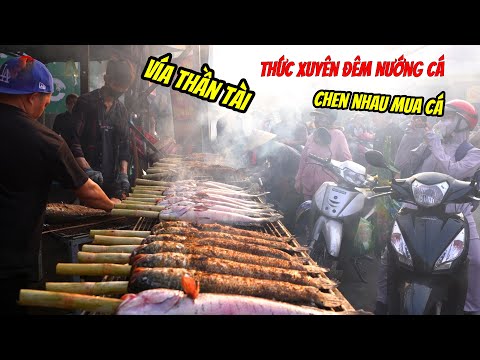 Chen Nhau Mua Cá Lóc Nướng Mía Ngày Vía Thần Tài Thức Xuyên Đêm Nướng Cá Không Kịp Bán