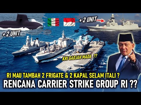 RUMOR PANAS ! RI MAU NAMBAH 2 FRIGATE & 2 KAPAL SELAM ITALI, RENCANA GUGUS TEMPUR KAPAL INDUK RI