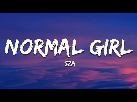SZA - Normal Girl (Lyrics)